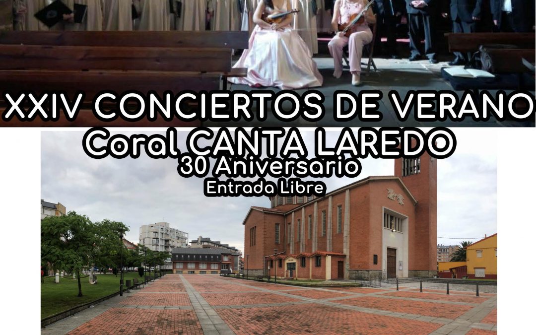 XXIV CONCIERTOS DE VERANO – CORAL CANTA LAREDO – 30 ANIVERSARIO