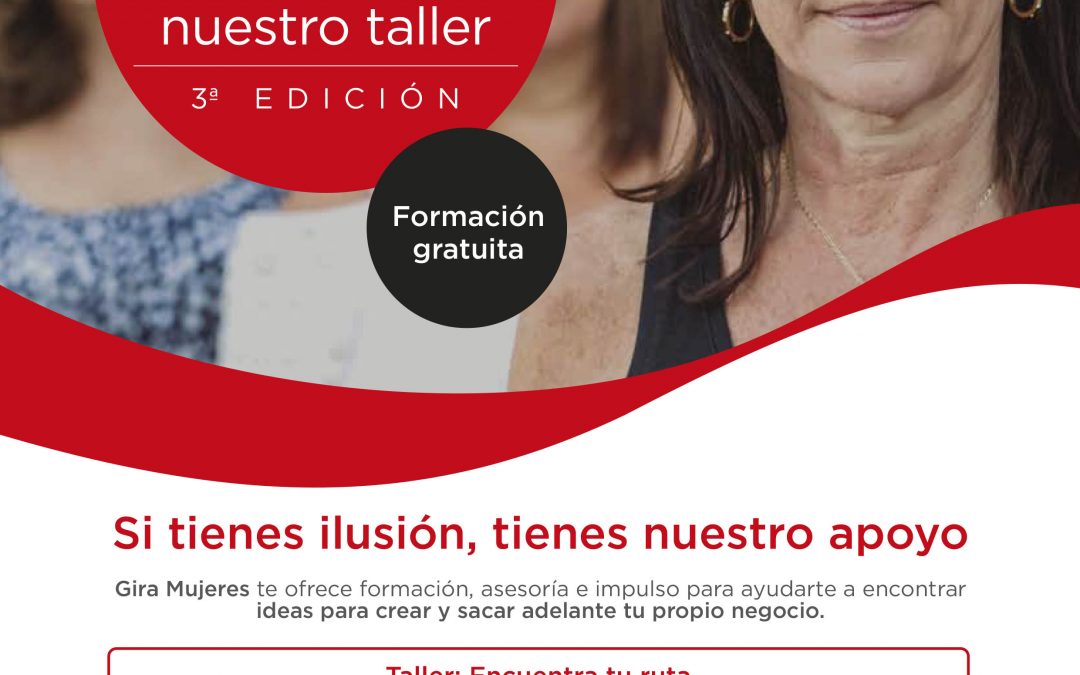 GIRA MUJERES – APÚNTATE A NUESTRO TALLER – 3ª EDICIÓN